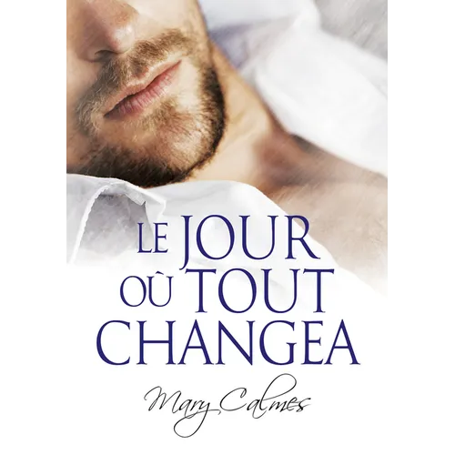 Le Jour Où Tout Changea: Volume 1