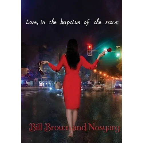 Love, in the Baptism of the Storm: A Young Woman's Journey Through Desire, Heartbreak, and Self-Discovery