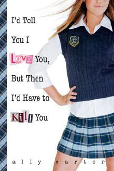 I’d Tell You I Love You, But then I’d Have to Kill You