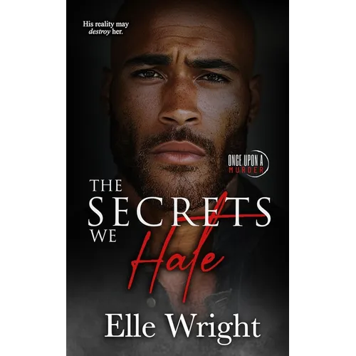 The Secrets We Hate