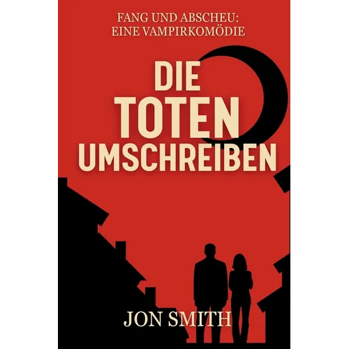 Die Toten Umschreiben: Eine Vampirkomödie