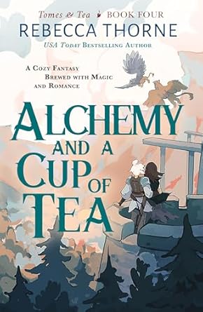 Alchemy and a Cup of Tea (Tomes & Tea Book 4)