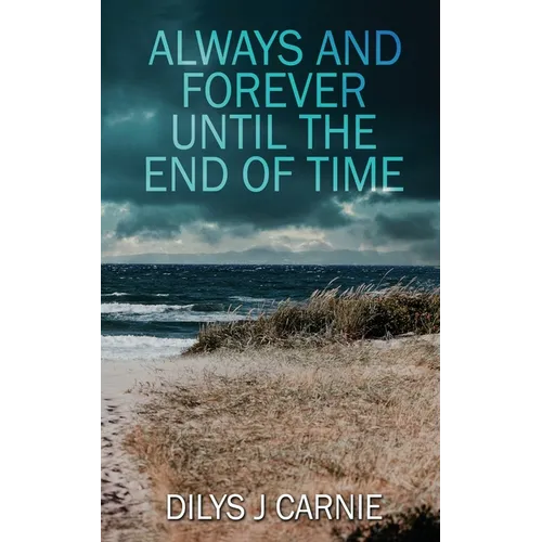 Always and Forever Until the End of Time