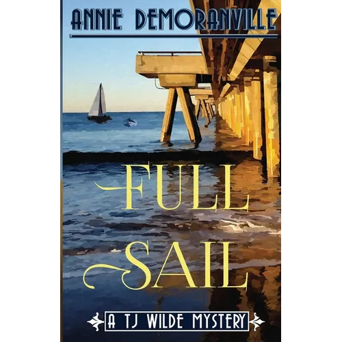 Full Sail: A TJ Wilde Mystery