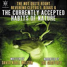 Not Quite Right Reverend Cletus Diggs & The Currently Accepted Habits of Nature