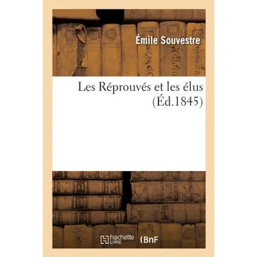Les Réprouvés Et Les Élus. Tome 1