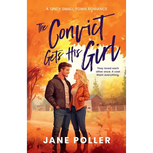 The Convict Gets His Girl: A Heartfelt Second-Chance Romance