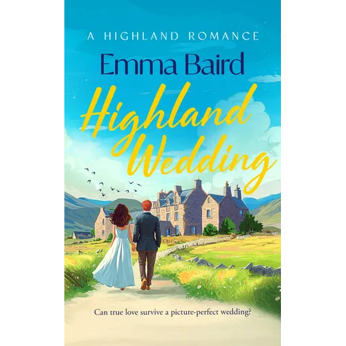 Highland Wedding: A Laugh-Out-Loud Romantic Comedy about Love, Weddings and Highland Village Chaos