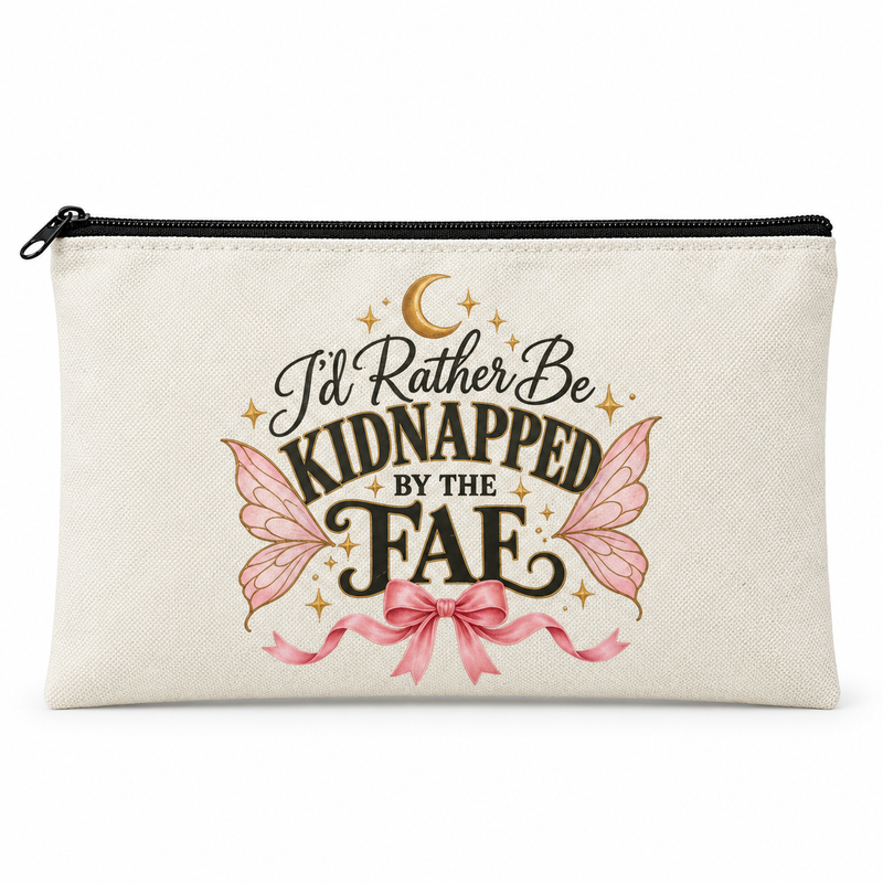 I’d Rather Be Kidnapped by the Fae Zipper Pouch