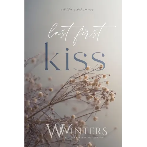Last First Kiss: A Collection of Dark Romances