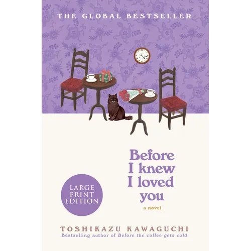 Before I Knew I Loved You: A Cozy Magical Realism Novel of Time Travel, Love, and Memory, Set in a Fabled Tokyo Café